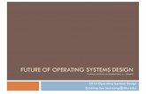 FUTURE OF OPERATING SYSTEMS DESIGN - AndroBenchcsl.skku.edu/uploads/ECE5658S16/week15.pdf · 2016. 6. 13. · ¤ Exa-scale computing ¤ Stream data processing and deep learning workloads