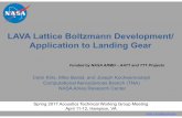 LAVA Lattice Boltzmann Development/ Application to Landing ...• For a comparable mesh size, LBM is 15 times faster (in CPU utilization) than Navier-Stokes with a higher order immersed