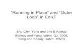 “Running in Place” and “Outer Loop” in EnKF · Shu-Chih Yang and and E Kalnay (Kalnay and Yang, subm. QJ, 2009, Yang and Kalnay, subm. MWR) No-cost smoother (Kalnay et al,