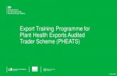 Export Training Programme for Plant Health Exports Audited … · 2020. 12. 11. · Plant Health Exports Audited Trader Scheme (PHEATS) V1 Dec 2020. Exports - Introduction. Content
