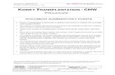 KIDNEY TRANSPLANTATION CHWClancy teams on the management of a child receiving a kidney transplant. Procedure No: 2008-8137 v3 Procedure: Kidney Transplantation -CHW This document reflects