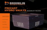 PRECAST HYDRO VAULTS Product Guide - Brooklin...BCP104H20 CONCRETE: 35MPa / 5,000PSI AIR ENTRAINMENT: 6-8% REINFORCEMENT : STEEL TO CSA CAN A23.1 / A23.3. G30.18 Fy=400MPa WEIGHT:
