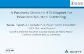 A Passively Shielded HTS Magnet for Polarized Neutron ......A Passively Shielded HTS Magnet for Polarized Neutron Scattering Taotao. Huang a, A. Feoktystovb, D. Pookea and V. Chamritski