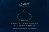 AROMA ART® PETITE - Saje Natural Wellness · 2018. 8. 20. · AROMA ART® PETITE. TABLE OF CONTENTS Bene!ts of Di"using 1 Recommended Saje Di"user Blends 2 Product Features 3 Speci!cations