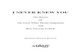 I NEVER KNEW YOU - Love The Truth! · 2019. 8. 12. · beginning. My name is Michael Bowen, I was born in Atlanta, Georgia, at South Fulton Hospital on May 8th, 1969, at 8:43am. I