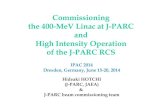 Commissioning the 400 MeV Linac at J-PARC and High ...Commissioning the 400-MeV Linac at J-PARC and High Intensity Operation of the J-PARC RCS IPAC 2014 Dresden, Germany, June 15-20,
