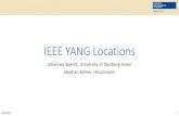 IEEE YANG Locations...IEEE YANG Locations Johannes Specht, University of Duisburg-Essen Stephan Kehrer, Hirschmann. 4/30/2019 1