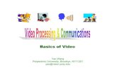 Basics of Video - Polyyao/videobook/Introduction.pdfBasics of Video Yao Wang Polytechnic University, Brooklyn, NY11201 yao@vision.poly.edu