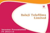 About Balaji Telefilms: 3 - Alpha Ideasalphaideas.in/wp-content/uploads/2013/05/Balaji... · 2013. 5. 28. · About Balaji Telefilms: 3 Television: 4 - 5 Motion Pictures: 6 - 10 Financials: