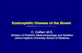 Eosinophilic Disease of the Bowel...051005_Lindenbaum_DDW 1 Eosinophilic Disease of the Bowel C. Cuffari, M.D. Division of Pediatric Gastroenterology and Nutrition Johns Hopkins University