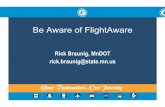 Be Aware of FlightAware - AirTAP · 2014. 10. 30. · Be Aware of FlightAware Rick Braunig, MnDOT rick.braunig@state.mn.us . flightaware.com . Create an account