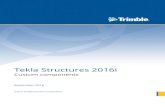 Tekla Structures 2016i · 2016. 9. 7. · 1What is a custom component You can create customized connections, parts, seams, and details for your project. These are called custom components.