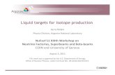 Liquid targets for isotope productionkirkmcd/mumu/target/Nolen/...Liquid targets for isotope production 7 Recent presentation by the Argonne liquid lithium group Thin liquid lithium