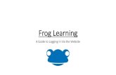 Frog Learning - Campion School Learning... · 2016. 2. 9. · campion.warwickshire.sch.uk Hover over ‘Frog’ and click ‘Frog Website’. Finding Frog Click on either link which