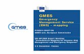 Frédéric BASTIDE GMES unit, European Commission UN ...GGS autseMES in a nutshell • The Global Monitoring for Environment and Security (GMES) i is an EU-l d i iti tiled initiative