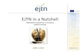 EJTN in a Nutshell EJTN/Independent... · 2014. 1. 16. · About EJTN EJTN is a non-profit international organisation founded in 2000 EJTN coordinates training programmes with a genuine