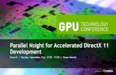 Parallel Nsight for Accelerated DirectX 11 Development...Parallel Nsight GPU computing solution in Visual Studio Debug, profile and analyze graphics and GPGPU applications Direct3D,