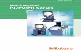 Profile Projector PJ/PV/PH Series · 2016. 12. 16. · Profile Projector PJ/PV/PH Series Optical Measuring. 2 PJ-H30 Series Each Mitutoyo profile projector is a measuring machine