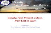 Gravity: Past, Present, Future, from East to WestGravity: Past, Present, Future, from East to West A.O.Barvinsky Theory Department, Lebedev Physics Institute, Moscow Plan of talk Quantum