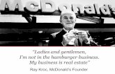 I'm not in the hamburger business. - Cittadinanzattiva · 2016. 1. 12. · • and a company-controlled restaurant location policy . The restrictive ... A recent survey of McDonald’s