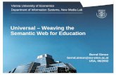 Universal – Weaving the Semantic Web for Educationnm.wu-wien.ac.at/research/publications/b122.pdfof ERP Systems e.g. SAP Virtual Campus Competence Management Systems, e.g. SABA Learning,
