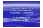 Successful Experiences in Rio Grande/Rio Bravo Watershed ...Irrigation relies on 80% of available surface water, and 68% of groundwater - Low irrigation efficiencies Public-Urban uses