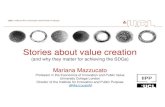(and why they matter for achieving the SDGs) · 2019. 3. 12. · Stories about value creation (and why they matter for achieving the SDGs) Mariana Mazzucato Professor in the Economics