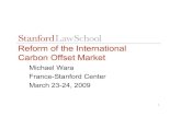 Reform of the International Carbon ... - Stanford Universitystanford.edu/dept/france-stanford/Conferences/Climate/Wara2.pdfFrance-Stanford Center, March 23-24, 2009 14 Conclusions