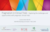 Pragmatism in clinical trials - University of Alberta...Pragmatism in Clinical Trials - Exploring the challenges and opportunities with pragmatic clinical trials Lawrence Richer MD,