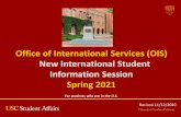 Office of International Services (OIS) New International …...2020/11/12  · Office of International Services (OIS) New International Student Information Session Spring 2021 For