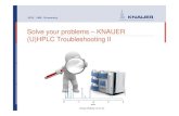 Solve your problems – KNAUER (U)HPLC Troubleshooting II · 2016. 9. 21. · Troubleshooting: tips and tricks Fittings used in HPLC 1 Fitting only for one port ! stainless steel