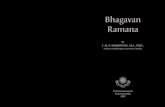 Bhagavan Ramana · 2019. 4. 6. · Bhagavan Ramana Bhagavan Ramana Ramana Maharshi — on the 30th of December, 1879. It was an auspicious day for the Hindus, the Ardra darshanam