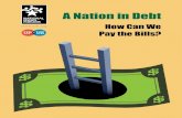 A Nation in Debt...A NATION IN DEBT: HOW CAN WE PAY THE BILLS? ii About This Issue Guide Our nation’s debt has never been larger, and it has the potential to affect not only each