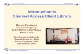 Introduction to Channel Access Client Library · 2010. 3. 3. · EPICS Overview MEDM MEDM Client Client Client MEDM Server IOC IOC Meter Power Supply Camera IOC Channel Access . Channel