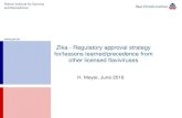Zika - Regulatory approval strategy for/lessons learned/precedence … · experimental TBE vaccine (Neudörfl strain) performed in Austria suggested protective vaccine efficacy High