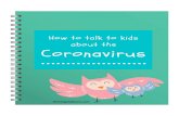 How to Talk to Kids About Coronavirus - TCC...Title How to Talk to Kids About Coronavirus - TCC Author thrivingchildcare Keywords DAD_dOkMiRM,BABnsfEmzik Created Date 6/18/2020 12:31:54