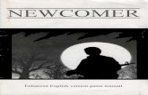 NEWCOMER · NEWCOMER CREDITS (Enhanced Eng/ish version) Story, Scripting, Music/FX and Manual: Zoltan Gonda All programming: Andras Lay All graphics and original cover art: Csaba