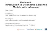 Module 5: Introduction to Stochastic Epidemic Models with … · 2020. 1. 3. · Stochastic models Mathematical models describes some feature in a simpli ed way The discrepancy between