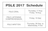 PSLE 2017 Schedule - MOE...PSLE 2017 Schedule PSLE ORAL Thursday, 17 Aug Friday, 18 Aug PSLE LISTENING COMPREHENSION Friday, 15 Sep PSLE WRITTEN Thursday, 28 Sep to Wednesday, …