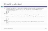 Should you hedge?people.stern.nyu.edu/adamodar/podcasts/cfspr19/session14...= $2,476 + $ 515 -$313 million = $2,678 million ¨ The market value of equity in Harman in November 2013