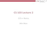 CS 103 Lecture 2 - University of Southern California...CS 103 Lecture 2 C/C++ Basics Min Mun. 2 Announcements • Lab Session – Lab session usually, TA /CPs spends the first 20 minutes