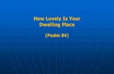 How Lovely Is Your Dwelling Place...‘How lovely is Your tabernacle, ... built together for a dwelling place of God in the Spirit’ (Eph.2:19-22) Church, primarily, is designed for