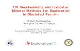 Till Geochemistry and Indicator Mineral Methods for Exploration … · Till Geochemistry and Indicator Mineral Methods for Exploration in Glaciated Terrain M. Beth McClenaghan Geological