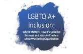LGBTQIA+ Inclusion · LGBTQIA+ Inclusion: Why It Matters, How It’s Good for Business and Ways to Create a More Welcoming Organization