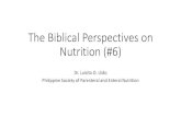 The Biblical Perspectives on Nutritionphilspenonlinejournal.com/PENSA_2017/d3i_Dr_Llido_Nov21... · 2020. 11. 28. · The Biblical stand on man and his food • Genesis 1:27 “.