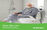 Etac My-Loo › ... › etac-my-loo-fixed-booklet.pdfMy-Loo fixed sits securely in place and has a max user weight of 150 kg. For additional support and increased weight capacity,