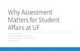 Why Assessment Matters for Student Affairs at UF...Why Assessment Matters for Student Affairs at UF DR. JEANNA MASTRODICASA ASSOCIATE VICE PRESIDENT FOR OPERATIONS. UF INSTITUTE OF
