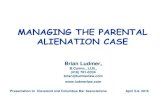 MANAGING THE PARENTAL ALIENATION CASE€¦ · Excerpts from A.F. v. J.W., 2013 ONSC 4272 [36] I do not find A.F. to be credible. When looking at all of my findings, from the prior