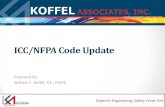 ICC/NFPA Code Update · 2019. 12. 19. · 1 Expertly Engineering Safety From Fire ICC/NFPA Code Update Prepared by: William E. Koffel, P.E., FSFPE