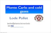 Monte Carlo and cold gases Lode Pollet - Max Planck Societybec10/Pollet_QuoVadis_1.pdf · 2010. 8. 2. · Monte Carlo and cold gases Lode Pollet lpollet@physics.harvard.edu Monday,